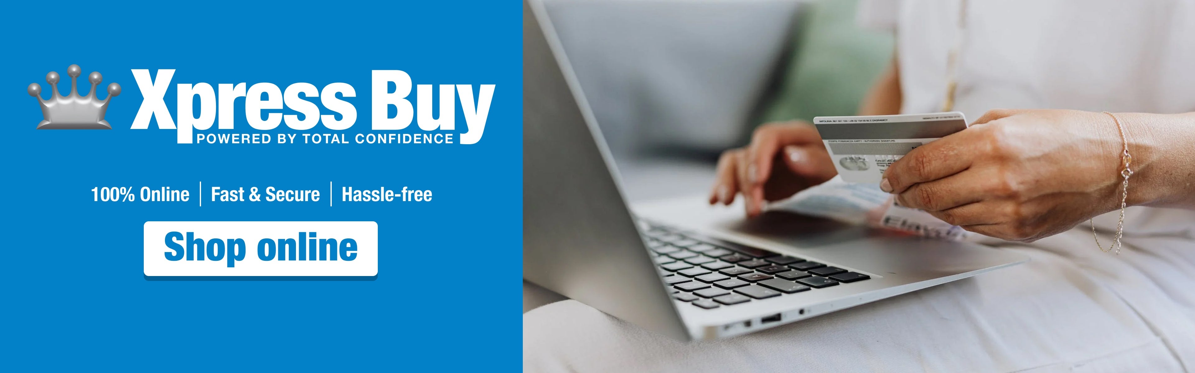 Xpress Buy. 100% online / Fast & Secure / Hassle-free